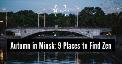 Autumn in Minsk: 9 Places to Find Zen - 34travel.me